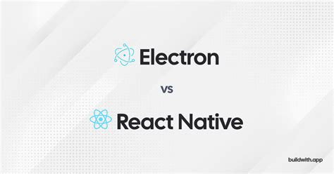 electron vs react native|Compare Electron vs React Native • BuildWith.app.
